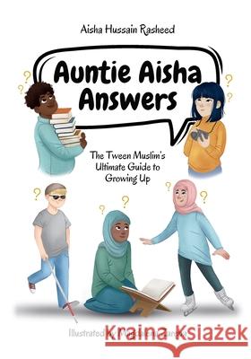 Auntie Aisha Answers: The Muslim Tween's Ultimate Guide to Growing Up Aisha Hussain Rasheed Magdalena Zareba 9781734591460 Daybreak Press - książka