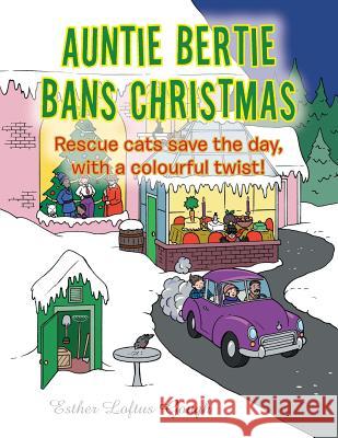 Auntie Bertie Bans Christmas: Rescue cats save the day, with a colourful twist! Esther Loftus Gough 9781546281474 Authorhouse - książka