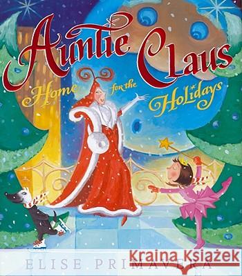 Auntie Claus, Home for the Holidays Elise Primavera Elise Primavera 9781416954859 Simon & Schuster - książka