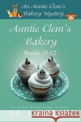 Auntie Clem's Bakery 10-12: Cozy Culinary & Pet Mysteries P D Workman 9781774680858 P.D. Workman - książka