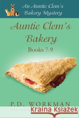 Auntie Clem's Bakery 7-9: Cozy Culinary & Pet Mysteries P. D. Workman 9781774680827 P.D. Workman - książka