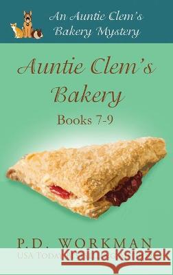 Auntie Clem's Bakery 7-9: Cozy Culinary & Pet Mysteries P D Workman 9781774680834 P.D. Workman - książka