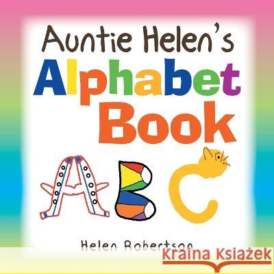 Auntie Helen's Alphabet Book Helen Robertson 9781669845072 Xlibris Us - książka