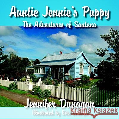 Auntie Jennie's Puppy: The Adventures of Santana Dunagan, Jennifer 9781425932176 Authorhouse - książka