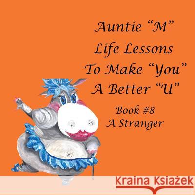 Auntie M Life Lessons to Make You a Better U: Book #8 a Stranger Weber, Jill 9781984539540 Xlibris Us - książka