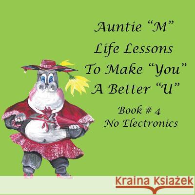 Auntie M Life Lessons to Make You a Better U: Book # 4 No Electronics Jill Weber 9781984528667 Xlibris Us - książka