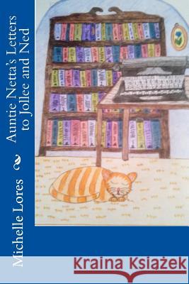 Auntie Netta's Letters to Jollee and Ned Michelle Lores 9781542716642 Createspace Independent Publishing Platform - książka