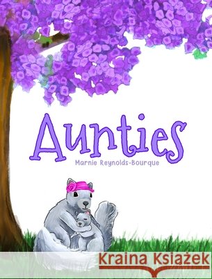 Aunties: What does it mean to be an auntie? Find out inside... Marnie Reynolds-Bourque   9798985058024 Lucky Seven Publishing - książka