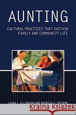 Aunting: Cultural Practices That Sustain Family and Community Life Ellingson, Laura L. 9781602581524 Baylor University Press - książka