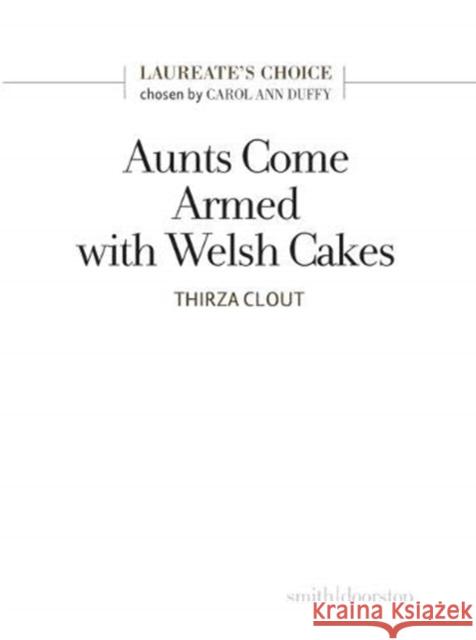 Aunts Come Armed with Welsh Cakes: Laureate's Choice 2019 II Thirza Clout 9781912196678 Smith|Doorstop Books - książka
