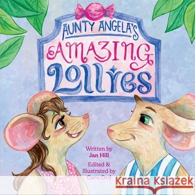 Aunty Angela's Amazing Lollies Jan Hill Cara Ord 9780645501636 Jan C Hill - książka