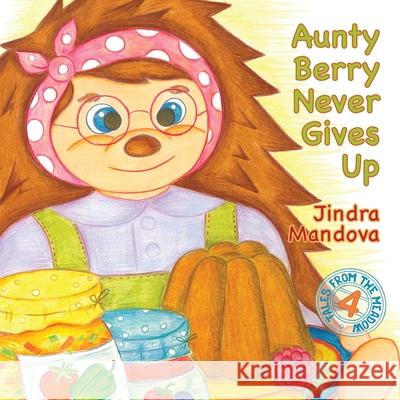 Aunty Berry Never Gives Up Jindra Mandova 9781838282738 Pidalka Press - książka