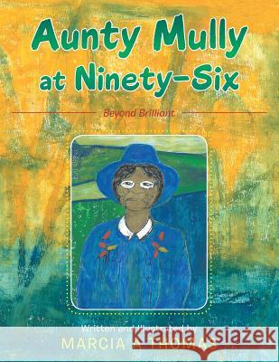 Aunty Mully at Ninety-Six Marcia a. Thomas 9781524664220 Authorhouse - książka