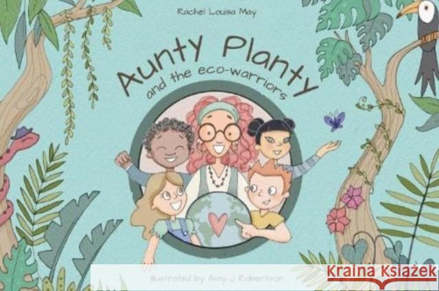 Aunty Planty and the Eco Warriors Rachel Louisa May 9781804680162 Pegasus Elliot Mackenzie Publishers - książka