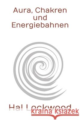Aura, Chakren und Energiebahnen Hal Lockwood 9781793964755 Independently Published - książka