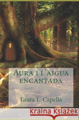 Aura i l'aigua encantada Laura L Capella 9781535455831 Createspace Independent Publishing Platform - książka