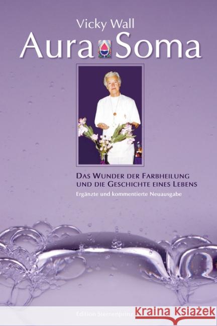 Aura Soma : Das Wunder der Farbheilung und die Geschichte eines Lebens Booth, Mike; Maurer, Hans-Jürgen; Wall, Vicky 9783862643806 Nietsch - książka