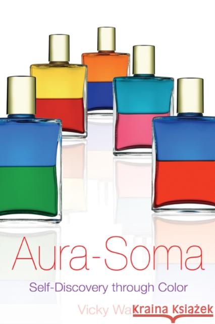 Aura-Soma: Self-Discovery Through Color Vicky Wall 9781594770654 Healing Arts Press - książka