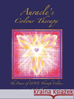 Auracle\'s Colour Therapy: The Power of Love Through Colour Leslie Sloane 9781425119775 Trafford Publishing - książka