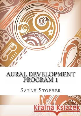 Aural Development Program 1 Sarah Stopher 9781478142416 Createspace Independent Publishing Platform - książka