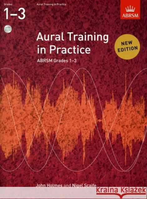 Aural Training in Practice, ABRSM Grades 1-3, with 2 CDs: New edition John Holmes 9781848492455 Associated Board of the Royal Schools of Musi - książka