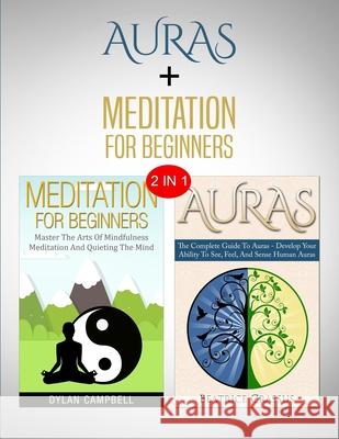 Auras & Meditation: 2 in 1 Bundle - Close Your Eyes and Feel The Energy Dylan Campbell Beatrice Crassus 9781952117367 Fighting Dreams Productions Inc - książka