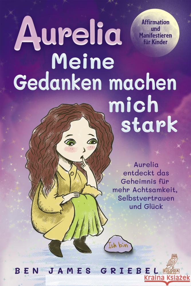 Aurelia - Meine Gedanken machen mich stark Griebel, Ben James 9783969672877 Eulogia - książka