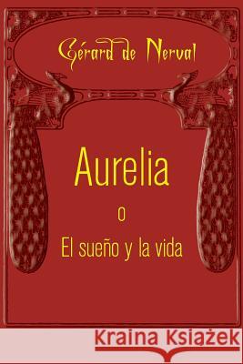 Aurelia o El sueño y la vida De Nerval, Gerard 9781519641915 Createspace Independent Publishing Platform - książka