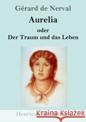 Aurelia oder Der Traum und das Leben (Großdruck) Nerval, Gérard de 9783847857310 Henricus - książka