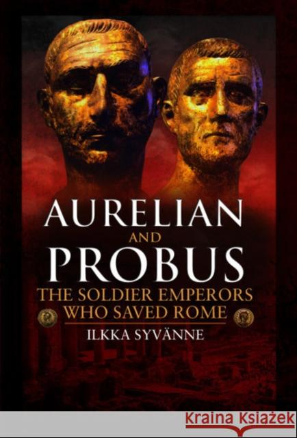 Aurelian and Probus: The Soldier Emperors Who Saved Rome Syv 9781526767509 Pen & Sword Military - książka