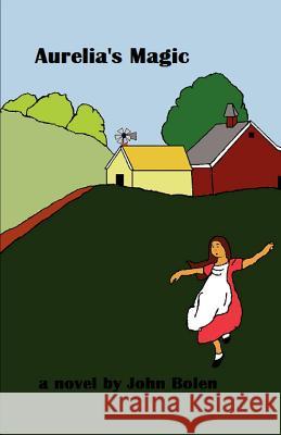 Aurelia's Magic John Bolen 9781467962483 Createspace - książka