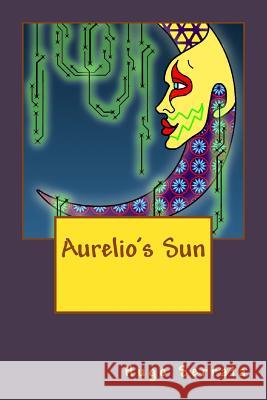 Aurelio's Sun Hugo Serrata Jessie Heglin Audra Melanie Wright 9781976485091 Createspace Independent Publishing Platform - książka