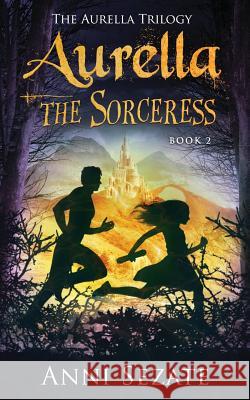 Aurella the Sorceress Anni Sezate Tracy Kathleen Lampic Mario 9780999537923 Anni Sezate - książka