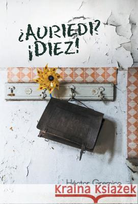 ¿Auriedi? ¡Diez! Gremico, Héctor 9781463398873 Palibrio - książka