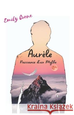 Aurèle: La Naissance d'un Mythe Emily Corne 9782958242701 Emily Corne - książka