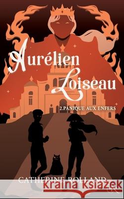 Aur?lien Loiseau 2. Panique aux Enfers Catherine Rolland 9782959215605 Catherine Rolland - książka