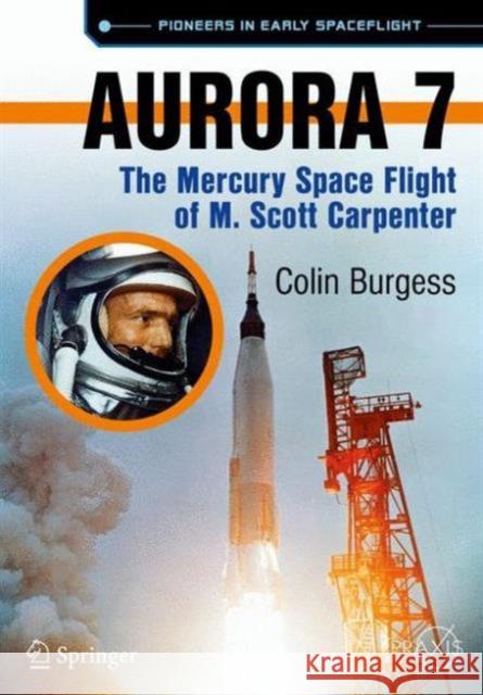 Aurora 7: The Mercury Space Flight of M. Scott Carpenter Burgess, Colin 9783319204383 Springer - książka