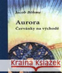 Aurora - Červánky na východě Jacob Böhme 9788090754331 Lectorium Rosicrucianum - książka
