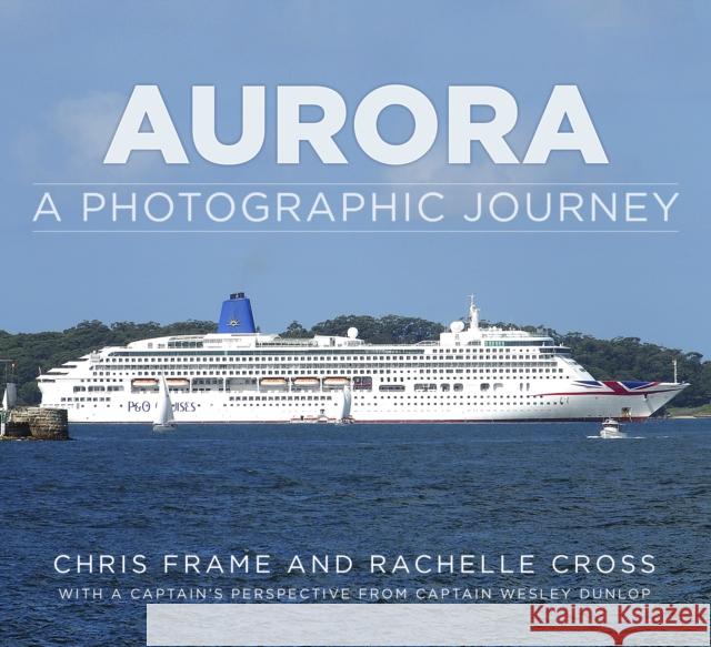 Aurora: A Photographic Journey Chris Frame Rachelle Cross 9780750985826 The History Press Ltd - książka