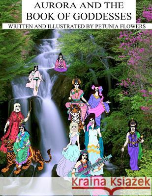 Aurora And The Book Of Goddesses Flowers, Petunia 9781470037468 Createspace - książka