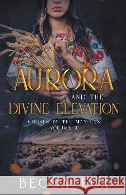 Aurora and the Divine Elevation Becca Fox   9798223703990 Becca Fox - książka