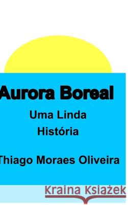 Aurora Boreal Thiago Moraes Oliveira 9781715537401 Blurb - książka