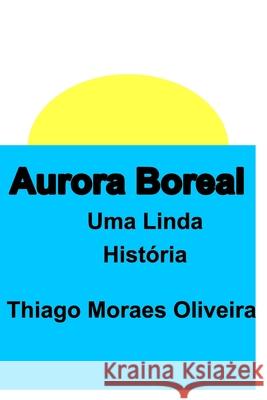 Aurora Boreal Thiago Moraes Oliveira 9781715537418 Blurb - książka