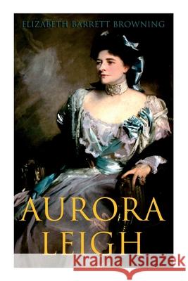 Aurora Leigh: An Epic Poem Elizabeth Barrett Browning 9788027308774 E-Artnow - książka