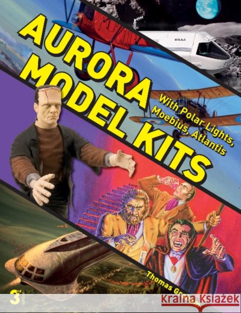 Aurora Model Kits: With Polar Lights, Moebius, Atlantis Thomas Graham 9780764352836 Schiffer Publishing Ltd - książka