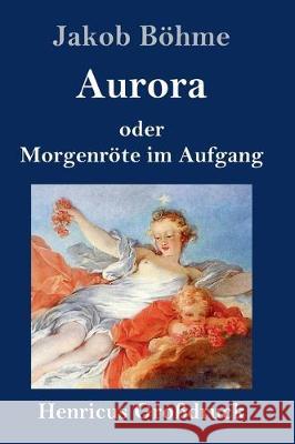 Aurora oder Morgenröte im Aufgang (Großdruck) Jakob Böhme 9783847838951 Henricus - książka