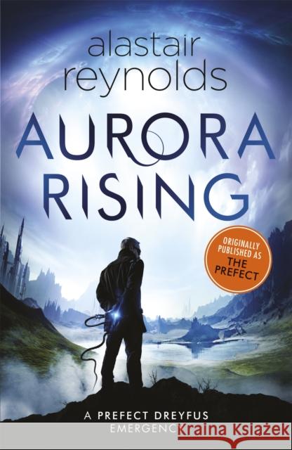 Aurora Rising: Previously published as The Prefect Reynolds, Alastair 9781473223363 Gollancz S.F. - książka
