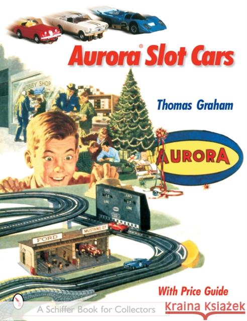 Aurora Slot Cars  9780764318634 Schiffer Publishing - książka