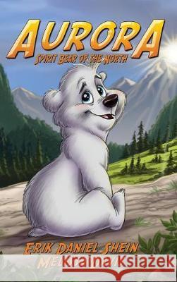 Aurora: Spirit Bear of the North Erik Daniel Shein, Melissa Davis 9781629899459 World Castle Publishing - książka