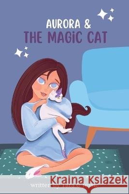 Aurora & the Magic Cat Jessie Johnson Tara Johnson  9781088221167 IngramSpark - książka